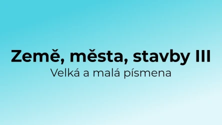 Kvíz: Země, města, stavby - velká a malá písmena (3)