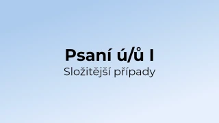 Kvíz: Psaní ú/ů ve složitějších případech (1)