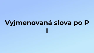Kvíz: Vyjmenovaná slova po P (1)