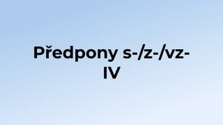 Kvíz: Předpony s-/z-/vz- (4)