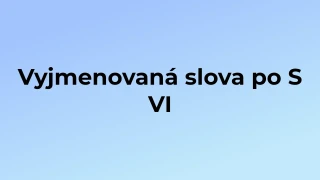 Kvíz: Vyjmenovaná slova po S (6)