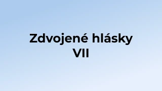 Kvíz: Zdvojené hlásky (7)