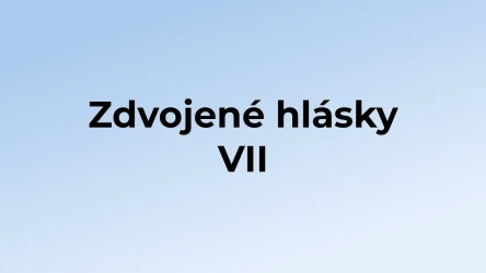 Kvíz: Zdvojené hlásky (7)