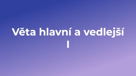 Kvíz: Věta hlavní a vedlejší (1)