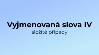 Kvíz: Vyjmenovaná slova (složité případy) (4)