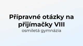Kvíz: Přípravné otázky na přijímačky - osmiletá gymnázia (8)