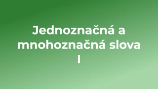 Kvíz: Jednoznačná a mnohoznačná slova (1)