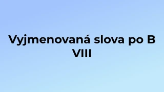 Kvíz: Vyjmenovaná slova po B (8)