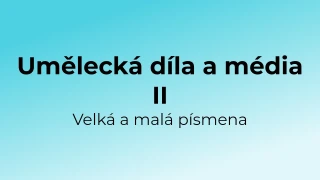 Kvíz: Umělecká díla a média - velká a malá písmena (2)