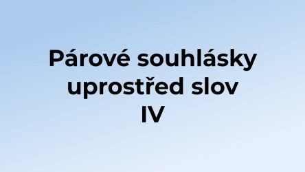 Kvíz: Párové souhlásky uprostřed slov (4)