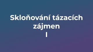 Kvíz: Skloňování tázacích zájmen (1)