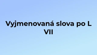 Kvíz: Vyjmenovaná slova po L (7)