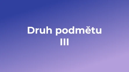 Kvíz: Druh podmětu (3)