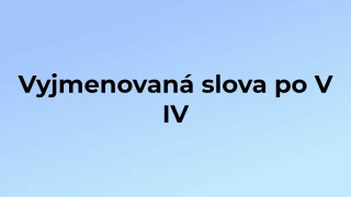 Kvíz: Vyjmenovaná slova po V (4)