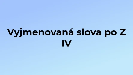 Kvíz: Vyjmenovaná slova po Z (4)