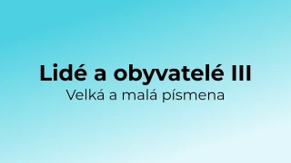 Kvíz: Lidé a obyvatelé - velká a malá písmena (3)