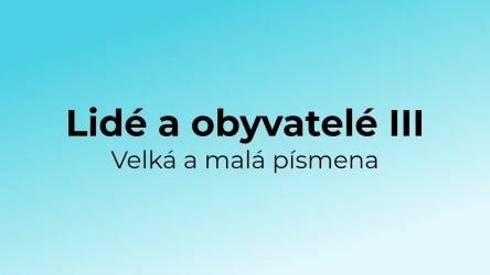 Kvíz: Lidé a obyvatelé - velká a malá písmena (3)