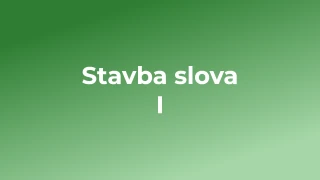 Kvíz: Stavba slova (1)