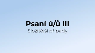 Kvíz: Psaní ú/ů ve složitějších případech (3)