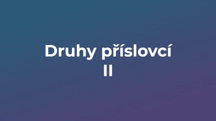Kvíz: Druhy příslovcí (2)