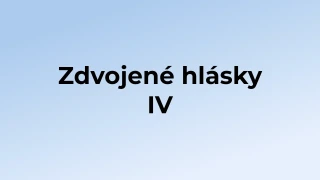 Kvíz: Zdvojené hlásky (4)