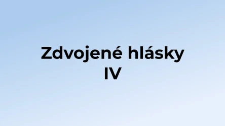 Kvíz: Zdvojené hlásky (4)