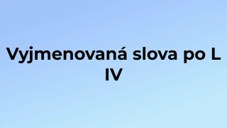 Kvíz: Vyjmenovaná slova po L (4)