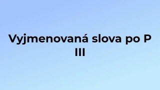 Kvíz: Vyjmenovaná slova po P (3)