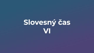 Kvíz: Slovesný čas (6)