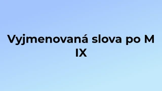 Kvíz: Vyjmenovaná slova po M (9)