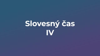 Kvíz: Slovesný čas (4)