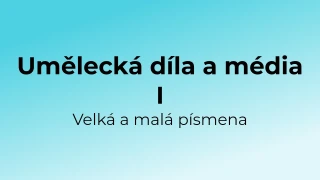 Kvíz: Umělecká díla a média - velká a malá písmena (1)