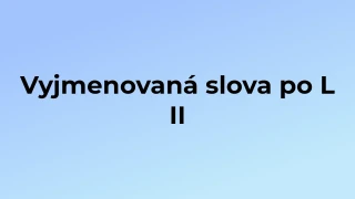 Kvíz: Vyjmenovaná slova po L (2)