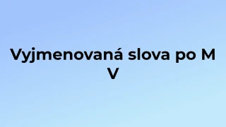 Kvíz: Vyjmenovaná slova po M (5)
