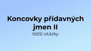 Kvíz: Koncovky přídavných jmen (těžší otázky) (2)