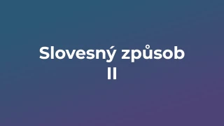 Kvíz: Slovesný způsob (2)