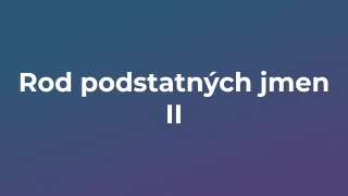 Kvíz: Rod podstatných jmen (2)
