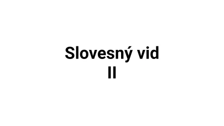 Kvíz: Slovesný vid (2)