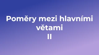 Kvíz: Poměry mezi hlavními větami (2)