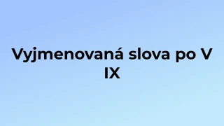 Kvíz: Vyjmenovaná slova po V (9)