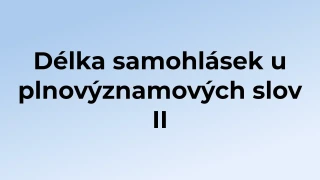 Kvíz: Délka samohlásek u plnovýznamových slov (2)