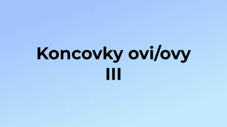 Kvíz: Koncovky ovi/ovy (3)