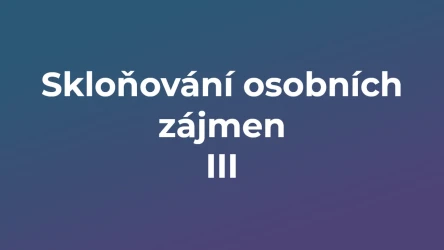 Kvíz: Skloňování osobních zájmen (3)