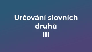 Kvíz: Určování slovních druhů (3)