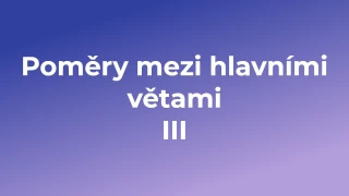 Kvíz: Poměry mezi hlavními větami (3)