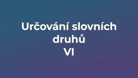 Kvíz: Určování slovních druhů (6)