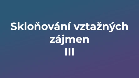Kvíz: Skloňování vztažných zájmen (3)