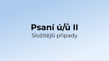 Kvíz: Psaní ú/ů ve složitějších případech (2)