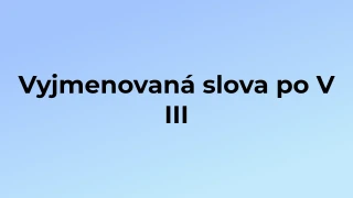 Kvíz: Vyjmenovaná slova po V (3)