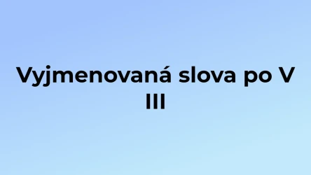 Kvíz: Vyjmenovaná slova po V (3)